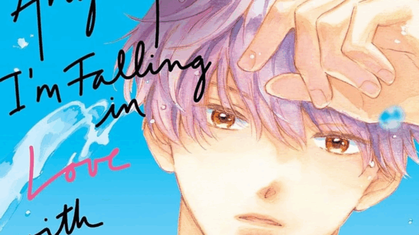 El manga Anyway, I'm Falling in Love with You entra en su recta final